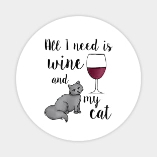 All I need is wine and my cat Magnet